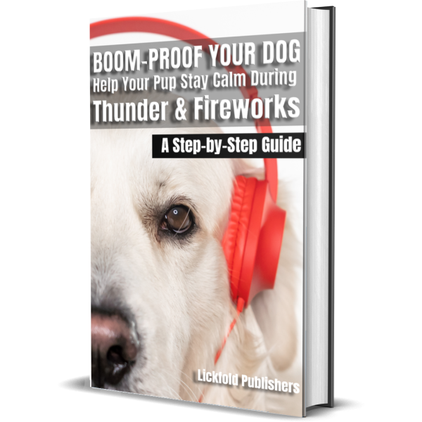 Boom-Proof Your Dog: Help Your Pup Stay Calm During Thunder & Fireworks - ebook